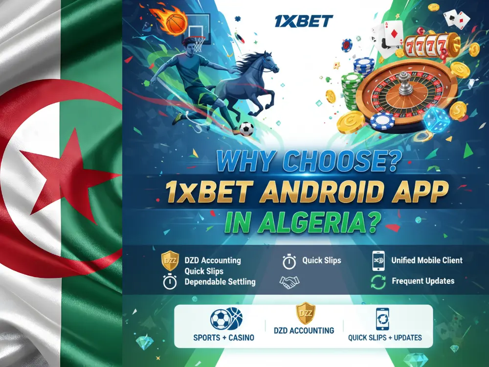 Pourquoi choisir l'application Android 1xBet en Algérie ?